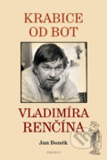 Kniha: Krabice od bot Vladimíra Renčína (Jan Boněk). Eminent, 2013 Kniha: Krabice od bot Vladimíra Renčína (Jan Boněk). Eminent, 2013
