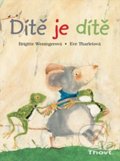 Kniha: Dítě je dítě (Brigitte Weninger). Thovt, 2013 Kniha: Dítě je dítě (Brigitte Weninger). Thovt, 2013