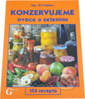 Kniha: Konzervujeme ovoce a zeleninu-153 receptů (Jiří Cibulka). , 2003 Kniha: Konzervujeme ovoce a zeleninu-153 receptů (Jiří Cibulka). , 2003