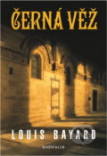 Kniha: Černá věž (Louis Bayard). Knižní klub, 2010 Kniha: Černá věž (Louis Bayard). Knižní klub, 2010
