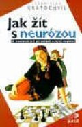 Kniha: Jak žít s neurózou (Stanislav Kratochvíl). Portál, 2000 Kniha: Jak žít s neurózou (Stanislav Kratochvíl). Portál, 2000