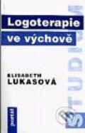 Logoterapie ve výchově - Elisabeth Lukasová, Portál, 1997