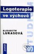 Kniha: Logoterapie ve výchově (Elisabeth Lukasová). Portál, 1997 Kniha: Logoterapie ve výchově (Elisabeth Lukasová). Portál, 1997
