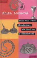 Kniha: Páni mají radši blondýnky... ale žení se s brunetkami (Anita Loos). Motto, 2001 Kniha: Páni mají radši blondýnky... ale žení se s brunetkami (Anita Loos). Motto, 2001