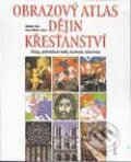 Kniha: Obrazový atlas dějin křesťanství (Autorský kolektív). Portál, 1998 Kniha: Obrazový atlas dějin křesťanství (Autorský kolektív). Portál, 1998