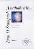 Kniha: A nahoře nic... (Ivan O. Štampach). Portál, 2000 Kniha: A nahoře nic... (Ivan O. Štampach). Portál, 2000