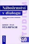 Kniha: Náboženství v dialogu (Ivan O Štampach). Portál, 1998 Kniha: Náboženství v dialogu (Ivan O Štampach). Portál, 1998