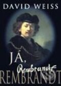 Kniha: Já, Rembrant (David Weiss). BB/art, 2001 Kniha: Já, Rembrant (David Weiss). BB/art, 2001