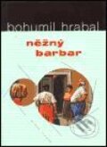 Kniha: Nežný barbar (Bohumil Hrabal). Mladá fronta, 2001 Kniha: Nežný barbar (Bohumil Hrabal). Mladá fronta, 2001