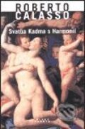 Kniha: Svatba Kadma s Harmonií (Roberto Calasso). Mladá fronta, 2001 Kniha: Svatba Kadma s Harmonií (Roberto Calasso). Mladá fronta, 2001