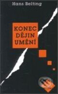 Kniha: Konec dějin umění (Hans Belting). Mladá fronta, 2001 Kniha: Konec dějin umění (Hans Belting). Mladá fronta, 2001
