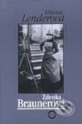Kniha: Zdenka Braunerová (Milena Lenderová). Mladá fronta, 2001 Kniha: Zdenka Braunerová (Milena Lenderová). Mladá fronta, 2001