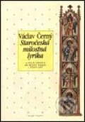 Kniha: Staročeská milostná lyrika (Václav Černý). Mladá fronta, 2001 Kniha: Staročeská milostná lyrika (Václav Černý). Mladá fronta, 2001