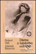 Kniha: Dáma z rajského ostrova (Robert Sak a Zdeněk Bezecný). Mladá fronta, 2001 Kniha: Dáma z rajského ostrova (Robert Sak a Zdeněk Bezecný). Mladá fronta, 2001