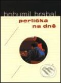 Perlička na dně - Bohumil Hrabal, Mladá fronta, 2001