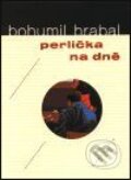 Kniha: Perlička na dně (Bohumil Hrabal). Mladá fronta, 2001 Kniha: Perlička na dně (Bohumil Hrabal). Mladá fronta, 2001
