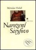 Kniha: Narození Sisyfovo (Miroslav Holub). Mladá fronta, 2001 Kniha: Narození Sisyfovo (Miroslav Holub). Mladá fronta, 2001