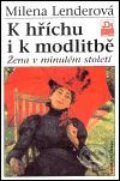 Kniha: K hříchu i k modlitbě (Lenderová Milena). Mladá fronta, 2001 Kniha: K hříchu i k modlitbě (Lenderová Milena). Mladá fronta, 2001