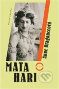 Kniha: Mata Hari (Anne Braganceová). Mladá fronta, 2001 Kniha: Mata Hari (Anne Braganceová). Mladá fronta, 2001