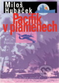 Kniha: Pacifik v plamenech (Miloš Hubáček). Mladá fronta, 2001 Kniha: Pacifik v plamenech (Miloš Hubáček). Mladá fronta, 2001