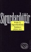 Kniha: Zatímco plyne noc (Frída Á. Sigurdardóttir). Mladá fronta, 2001 Kniha: Zatímco plyne noc (Frída Á. Sigurdardóttir). Mladá fronta, 2001