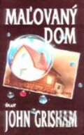 Kniha: Maľovaný dom (John Grisham), 2001 Kniha: Maľovaný dom (John Grisham), 2001