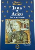 Kniha: Jana z Arku (Pierre Moinot). Mladá fronta, 2001 Kniha: Jana z Arku (Pierre Moinot). Mladá fronta, 2001