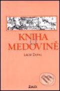 Kniha: Kniha o medovině (Libor Dupal). Maťa, 2001 Kniha: Kniha o medovině (Libor Dupal). Maťa, 2001