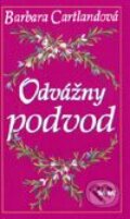 Kniha: Odvážny podvod (Barbara Cartland), 2001 Kniha: Odvážny podvod (Barbara Cartland), 2001