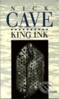 Kniha: King Ink (Nick Cave). Maťa, 2001 Kniha: King Ink (Nick Cave). Maťa, 2001