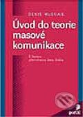 Kniha: Úvod do teorie masové komunikace (Denis McQuail). Portál, 1999 Kniha: Úvod do teorie masové komunikace (Denis McQuail). Portál, 1999