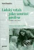 Kniha: Lidský vztah jako součást profese (Karel Kopřiva). Portál, 1997 Kniha: Lidský vztah jako součást profese (Karel Kopřiva). Portál, 1997