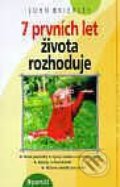 Kniha: 7 prvních let života rozhoduje (John Brierley). Portál, 1996 Kniha: 7 prvních let života rozhoduje (John Brierley). Portál, 1996