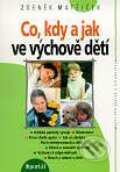 Kniha: Co, kdy a jak ve výchově dětí (Zdeněk Matějček). Portál, 1999 Kniha: Co, kdy a jak ve výchově dětí (Zdeněk Matějček). Portál, 1999