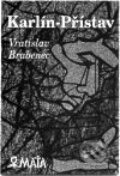 Kniha: Karlín přístav (Vratislav Brabenec). Maťa, 2001 Kniha: Karlín přístav (Vratislav Brabenec). Maťa, 2001