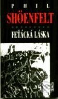 Kniha: Feťácká láska (Phil Shöenfelt). Maťa, 2001 Kniha: Feťácká láska (Phil Shöenfelt). Maťa, 2001