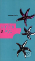 Kniha: Umění a kýč (Tomáš Kulka). Torst, 2000 Kniha: Umění a kýč (Tomáš Kulka). Torst, 2000