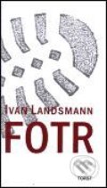 Kniha: Fotr (Ivan Landsmann). Torst, 2001 Kniha: Fotr (Ivan Landsmann). Torst, 2001