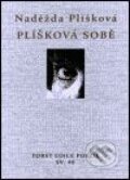 Kniha: Plíšková sobě (Naděžda Plíšková). Torst, 2001 Kniha: Plíšková sobě (Naděžda Plíšková). Torst, 2001
