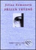 Kniha: Přízeň trýzně (Jiřina Zemanová). Torst, 2001 Kniha: Přízeň trýzně (Jiřina Zemanová). Torst, 2001