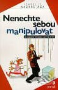 Kniha: Nenechte sebou manipulovat (Isabelle Nazare-Aga). Portál, 1999 Kniha: Nenechte sebou manipulovat (Isabelle Nazare-Aga). Portál, 1999