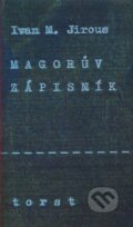 Kniha: Magorův zápisník (Ivan Martin Jirous). Torst, 1999 Kniha: Magorův zápisník (Ivan Martin Jirous). Torst, 1999
