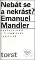 Kniha: Nebát se a nekrást? (Emanuel Mandler). Torst, 2001 Kniha: Nebát se a nekrást? (Emanuel Mandler). Torst, 2001