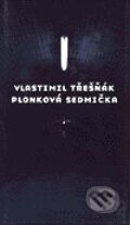 Kniha: Plonková sedmička (Vlastimil Třešňák). Torst, 2001 Kniha: Plonková sedmička (Vlastimil Třešňák). Torst, 2001