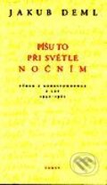 Kniha: Píšu to při světle nočním (Jakub Deml). Torst, 2001 Kniha: Píšu to při světle nočním (Jakub Deml). Torst, 2001
