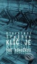 Kniha: Klíč je pod rohožkou (Vlastimil Třešňák). Torst, 2001 Kniha: Klíč je pod rohožkou (Vlastimil Třešňák). Torst, 2001