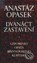 Kniha: Dvanáct zastavení (Anastáz Opasek). Torst, 2001 Kniha: Dvanáct zastavení (Anastáz Opasek). Torst, 2001