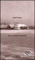 Kniha: Bez poslední kapitoly (Josef Knap). Torst, 2001 Kniha: Bez poslední kapitoly (Josef Knap). Torst, 2001