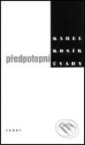 Kniha: Předpotopní úvahy (Karel Kosík). Torst, 2001 Kniha: Předpotopní úvahy (Karel Kosík). Torst, 2001