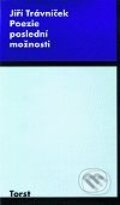 Kniha: Poezie poslední možnosti (Jiří Trávníček). Torst, 2001 Kniha: Poezie poslední možnosti (Jiří Trávníček). Torst, 2001